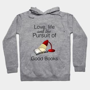 Love, life and the pursuit of good books Hoodie